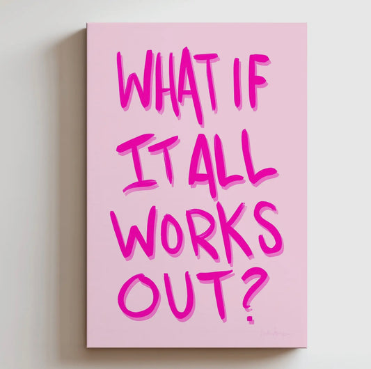 Trendy Wall Art “What If It All Works Out”