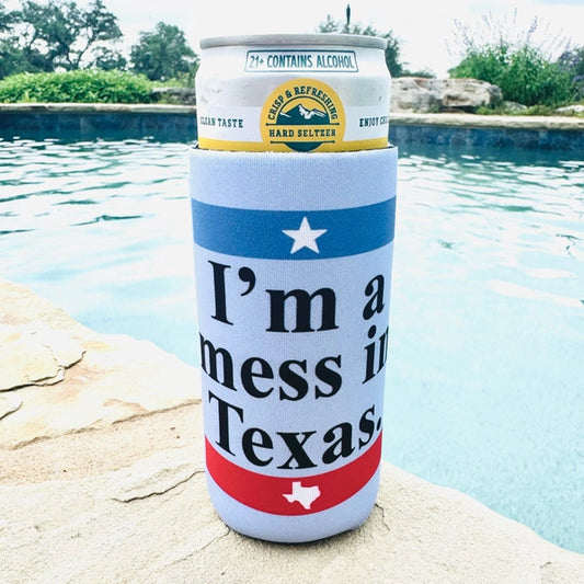 I'm a Mess in Texas Slim Can Cooler, Texas Can Cooler