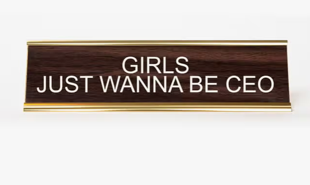 He Said, She Said - Girls Just Wanna Be CEO Nameplate - Walnut